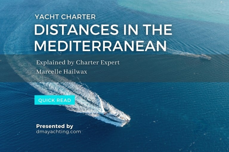 Charter Distances in the Mediterranean – Essential Tips for Planning Your Yacht Charter