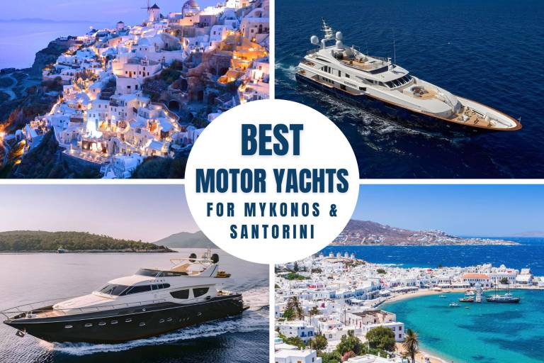 10 Best Motor Yachts for Mykonos & Santorini Yacht Charters